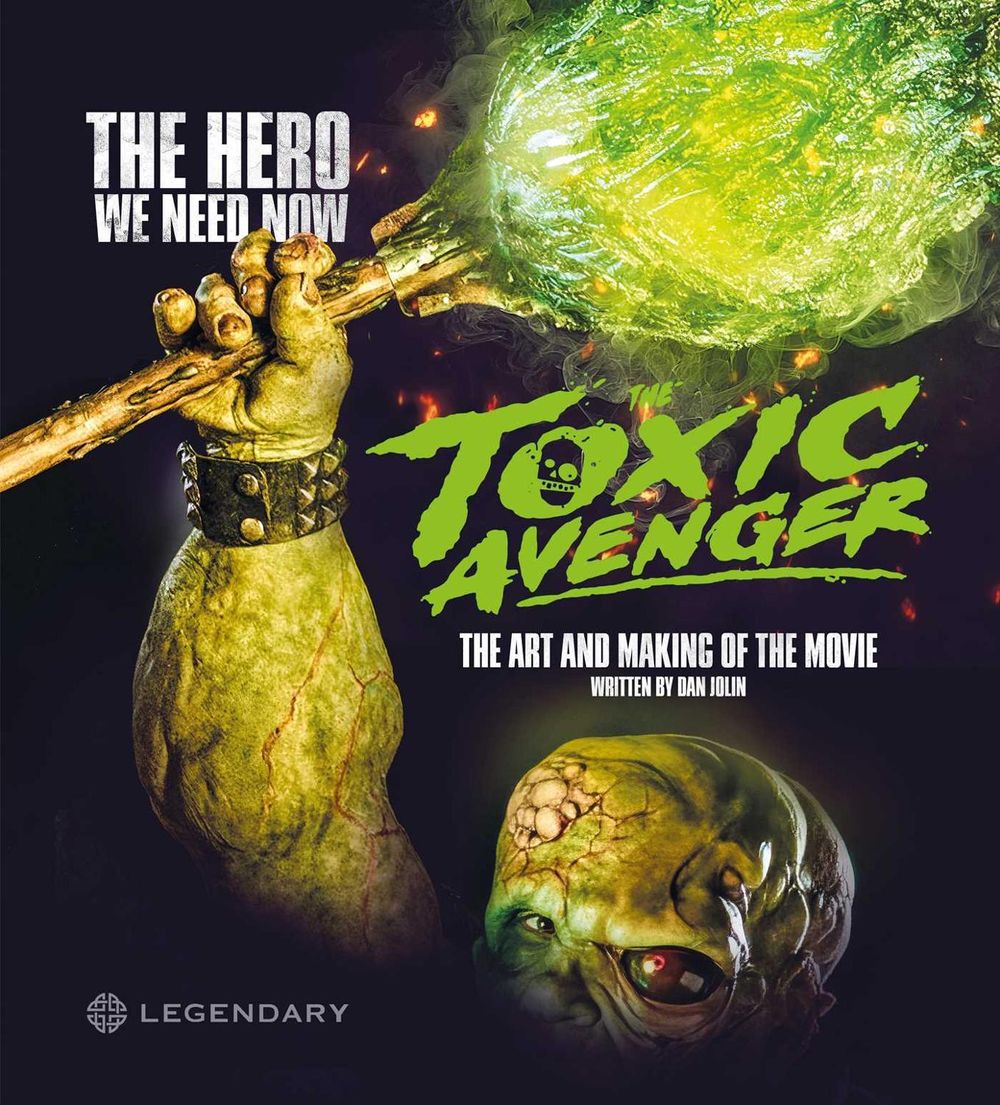 The Toxic Avenger: The Art and Making of the Movie by Dan Jolin - ISBN: 9781789099904