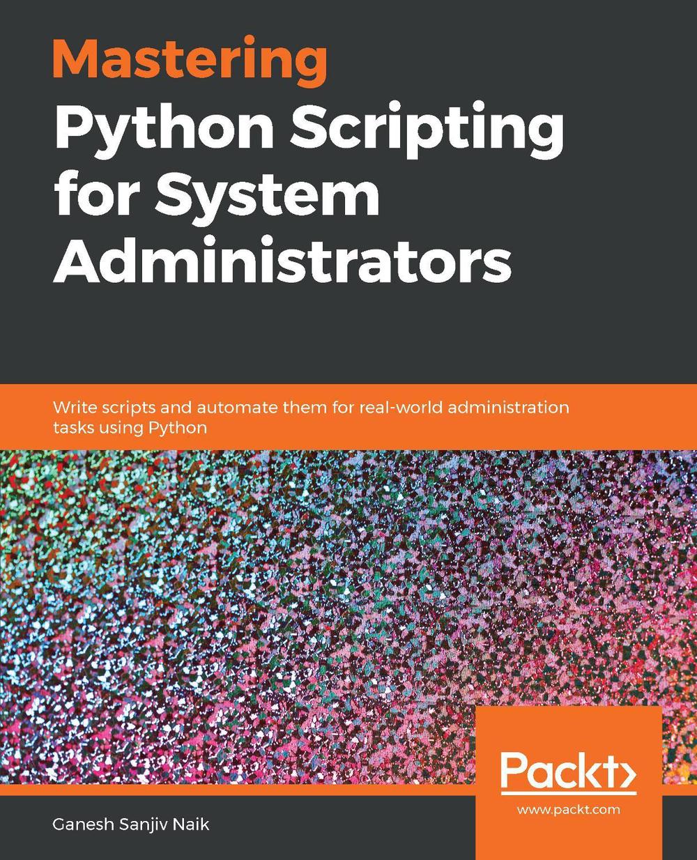 Mastering Python Scripting for System Administrators, 9781789133226