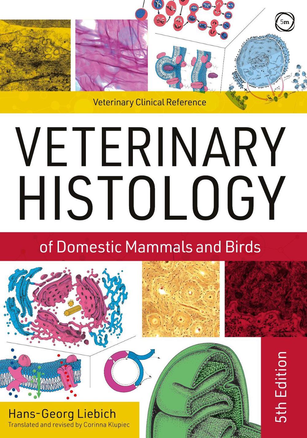 Veterinary Histology of Domestic Mammals and Birds 5th Edition, 9781789180091