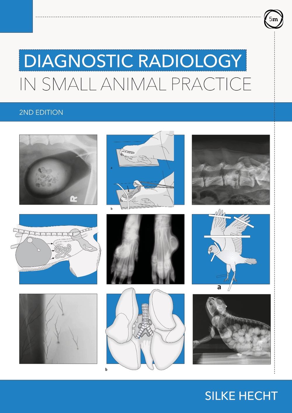 Diagnostic Radiology in Small Animal Practice 2nd Edition by Silke Hecht - ISBN: 9781789180930