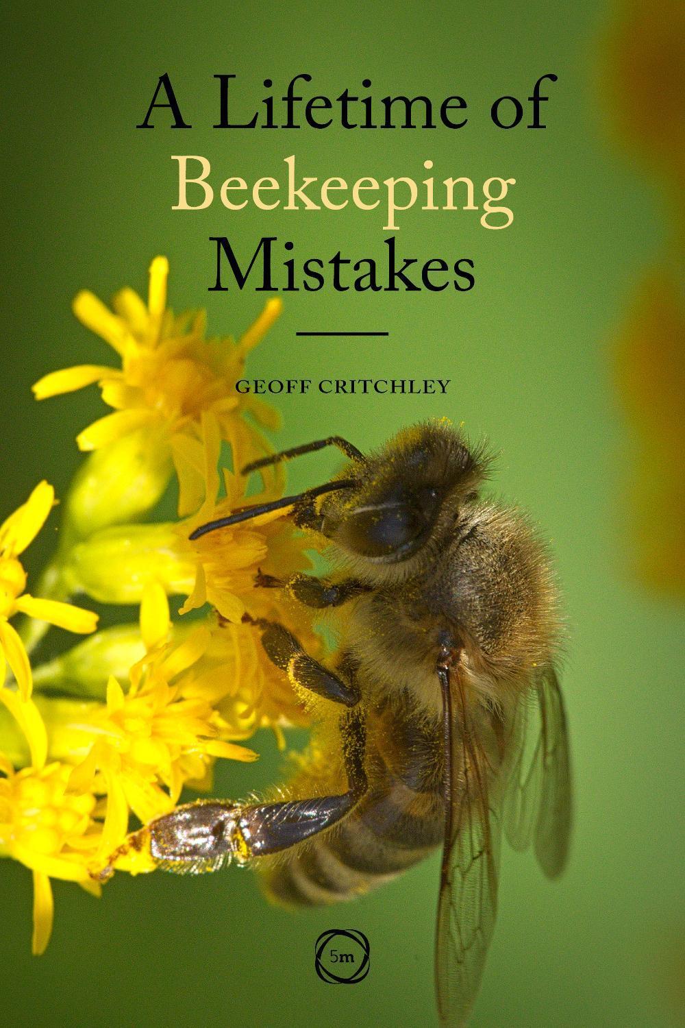 A Lifetime of Beekeeping Mistakes by Geoff Critchley - ISBN: 9781789182026