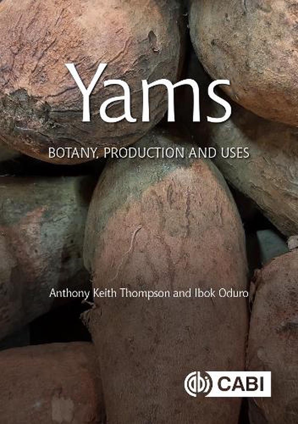 Yams Botany, Production and Uses by A. Thompson, Hardcover