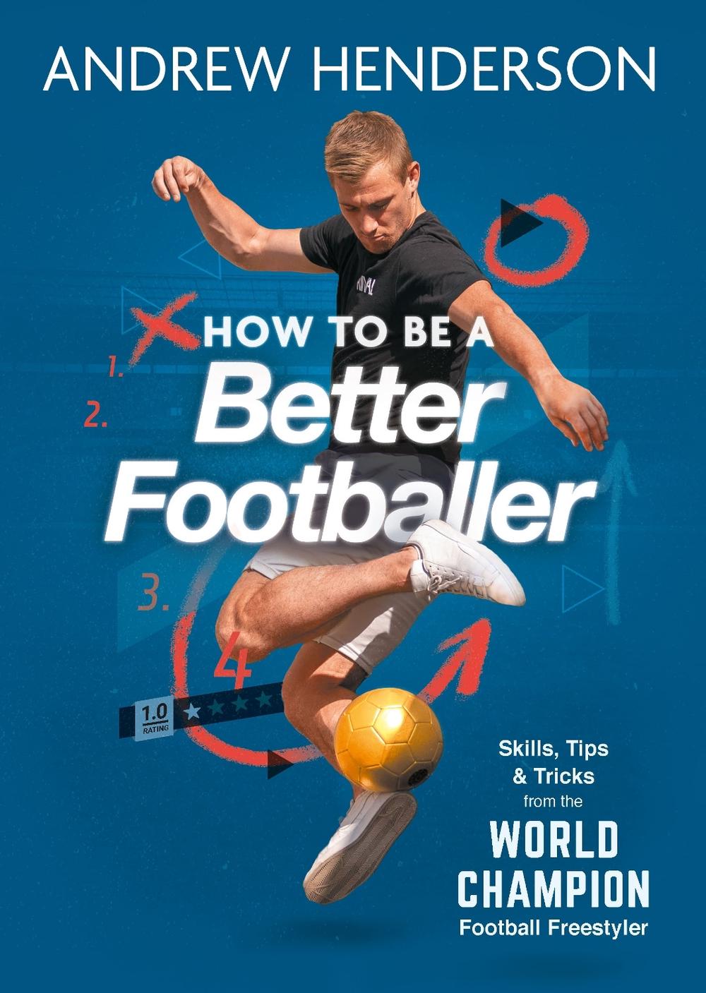 How to Be a Better Footballer by Andrew Henderson - ISBN: 9781789293258