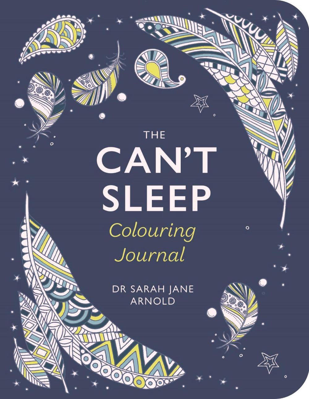 Dr Sarah Jane Arnold The Can't Sleep Colouring Journal, 9781789295115