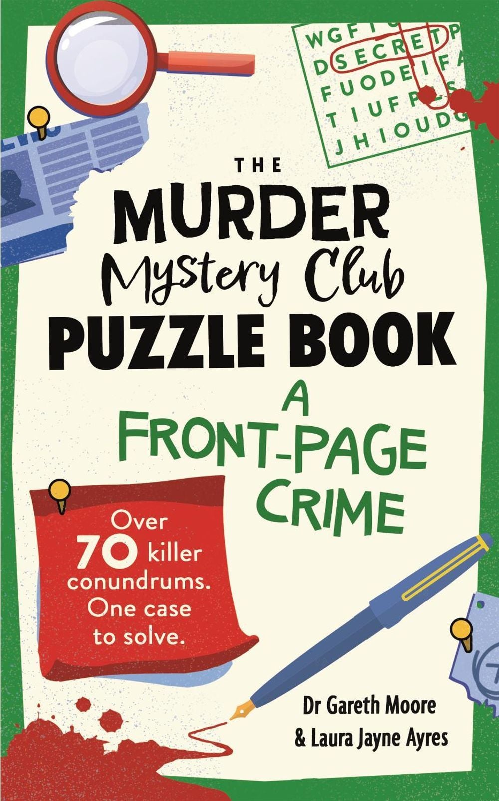 The Murder Mystery Club Puzzle Book: A Front-page Crime by Laura Jayne Ayres - ISBN: 9781789297768