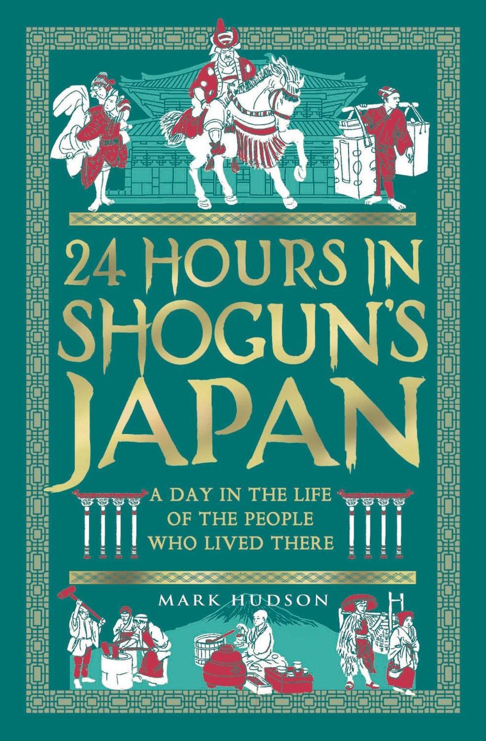 24 Hours in Shogun’s Japan by Mark Hudson - ISBN: 9781789298659