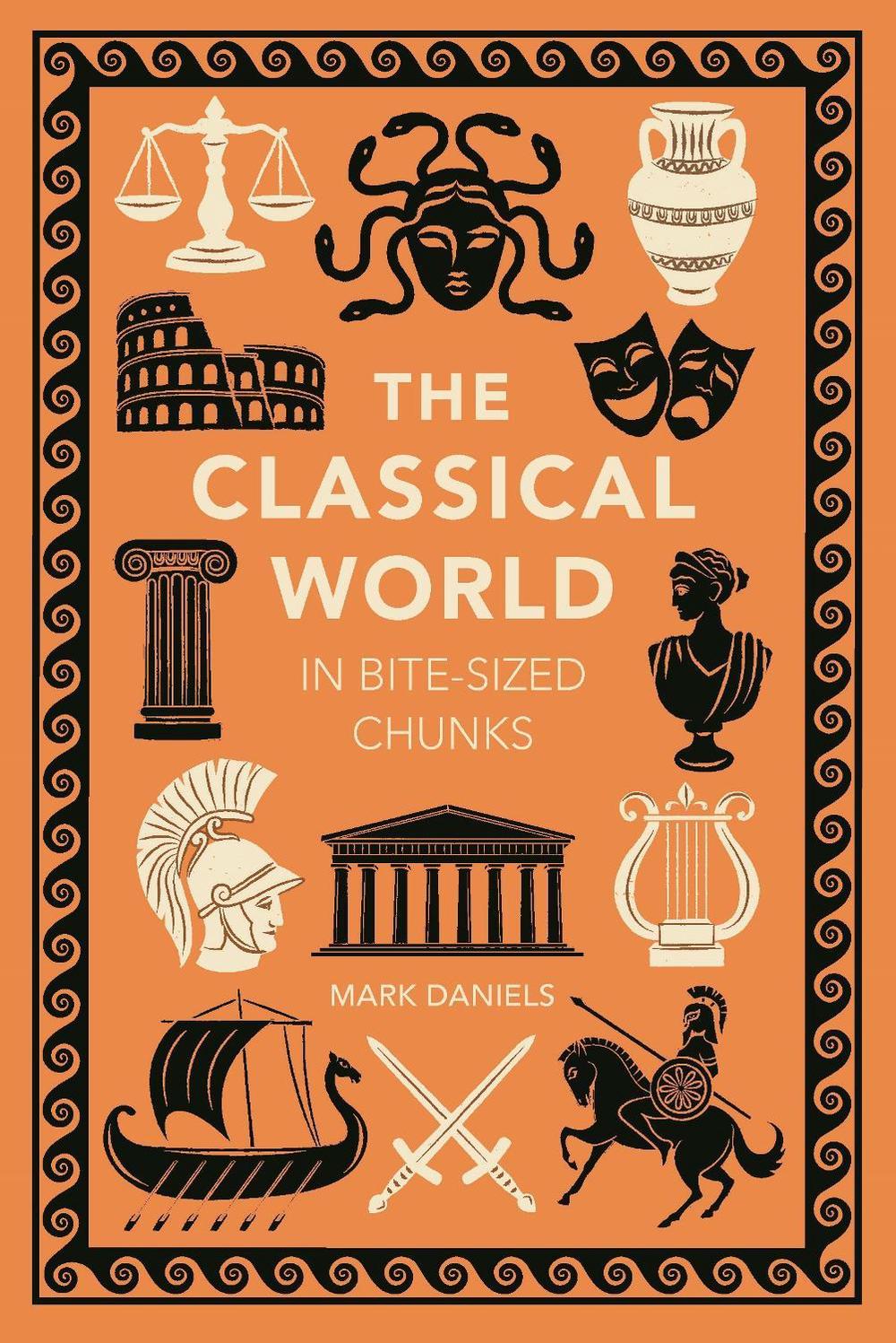 The Classical World in Bite-sized Chunks, 9781789298741