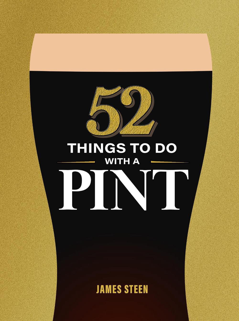 52 Things to Do with a Pint, 9781789298802