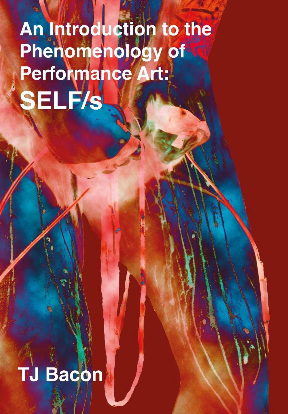 An Introduction to the Phenomenology of Performance Art by T.J. Bacon - ISBN: 9781789385304