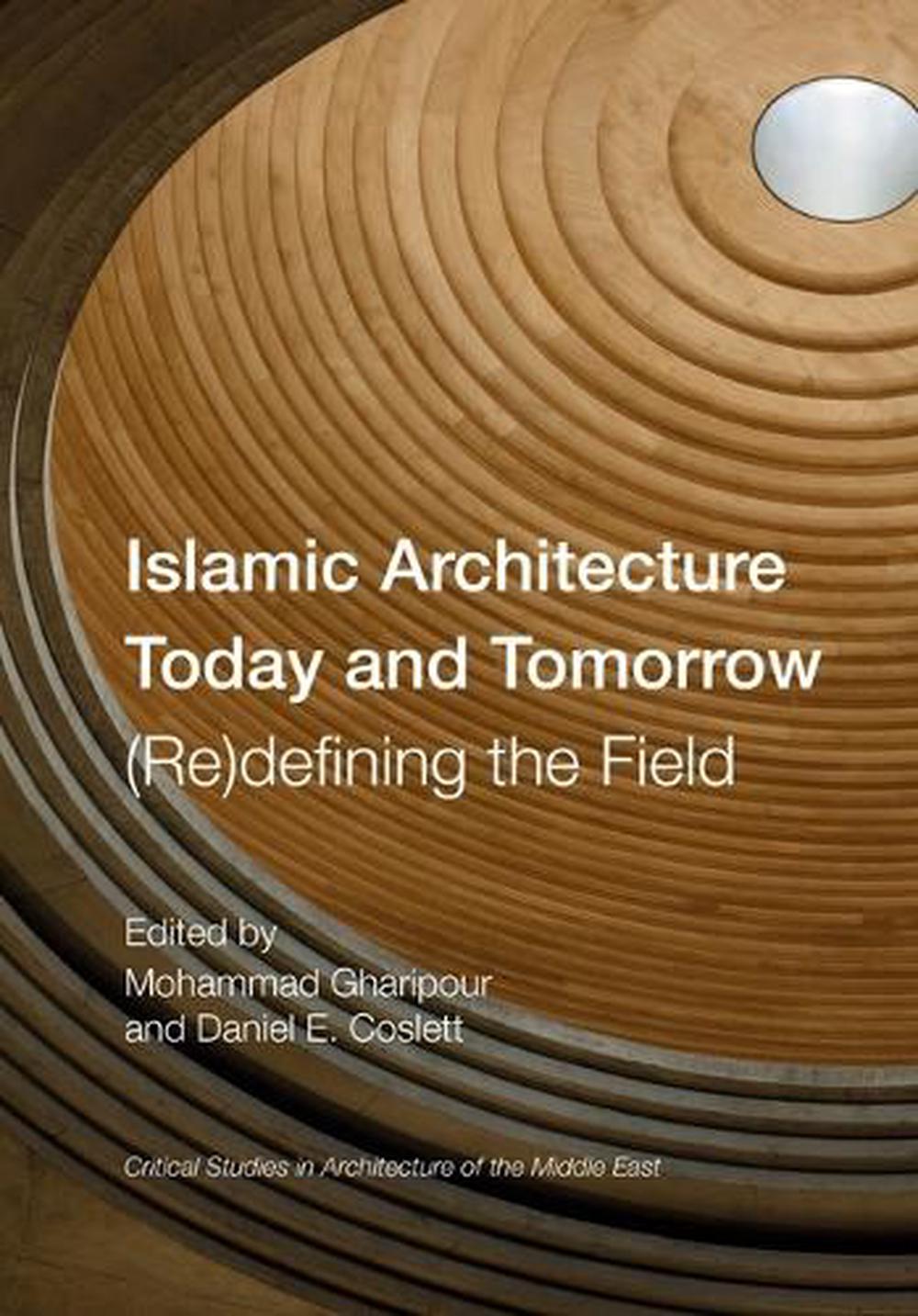 Islamic Architecture Today And Tomorrow: (Re)Defining The Field ...