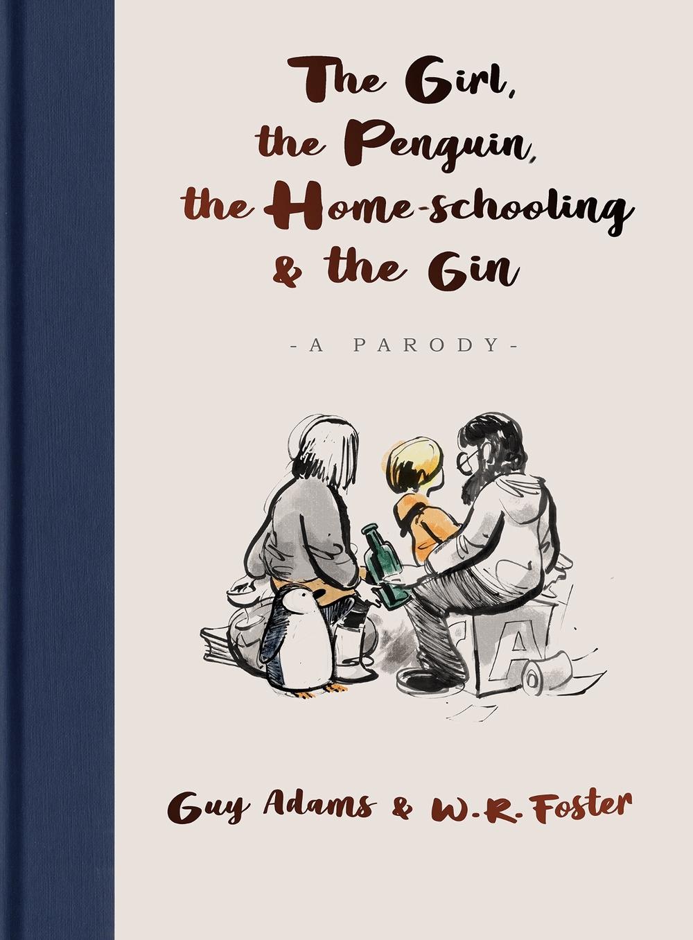 The Girl, the Penguin, the Home-Schooling and the Gin by Guy Adams - ISBN: 9781789465686