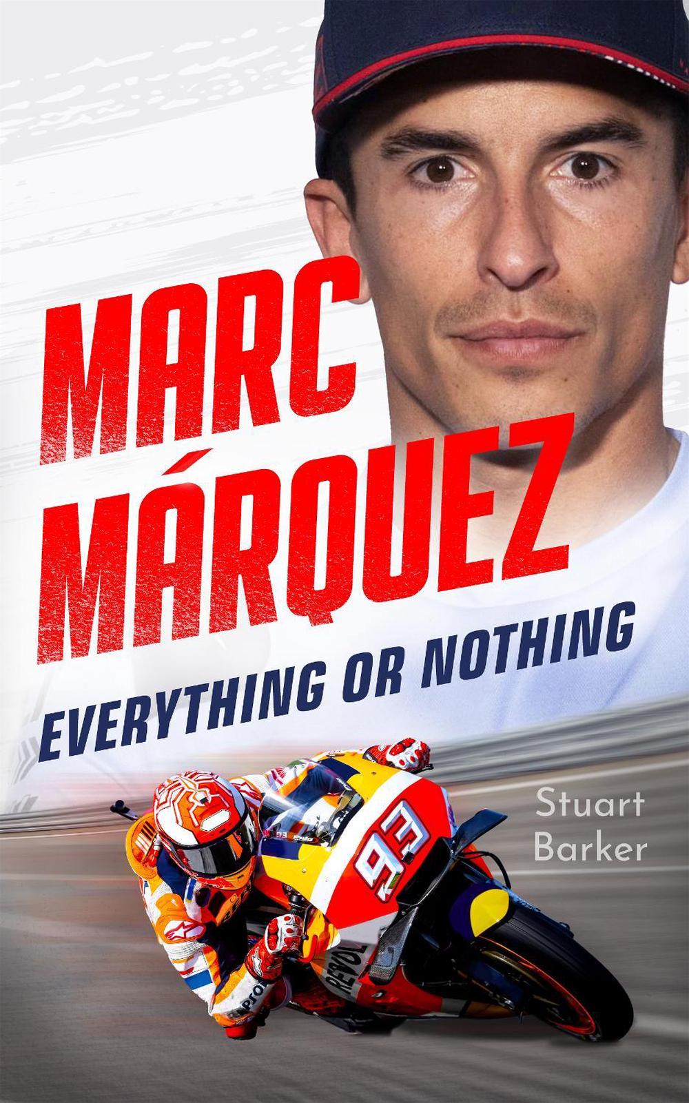 Marc Marquez: Everything or Nothing, 9781789468298