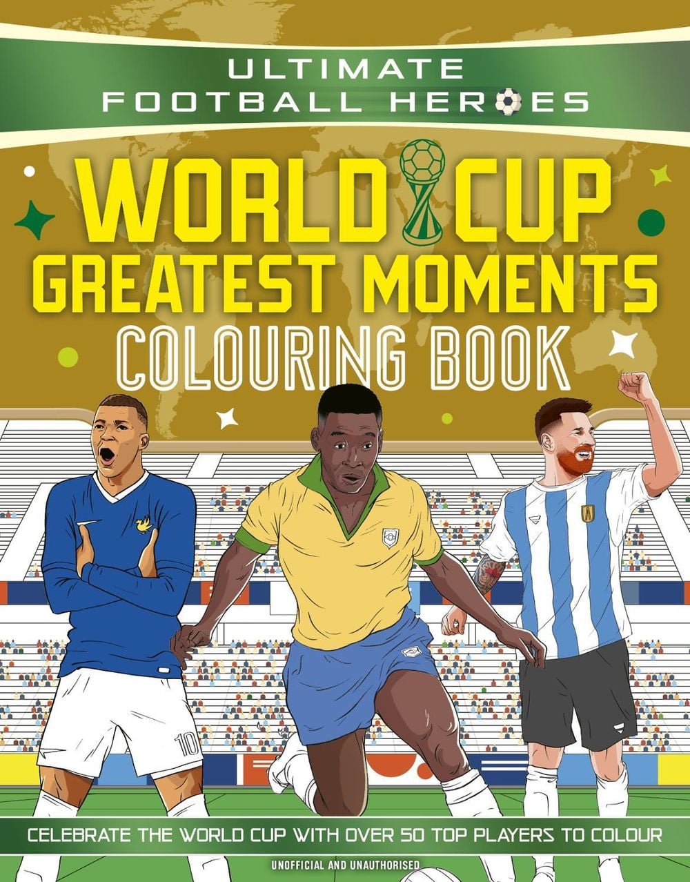 Ultimate Football Heroes Colouring Book: World Cup Greatest Moments by Ultimate Football Heroes - ISBN: 9781789469387