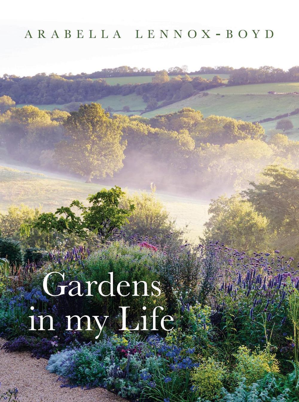 Gardens in My Life by Arabella Lennox-Boyd - ISBN: 9781789545685