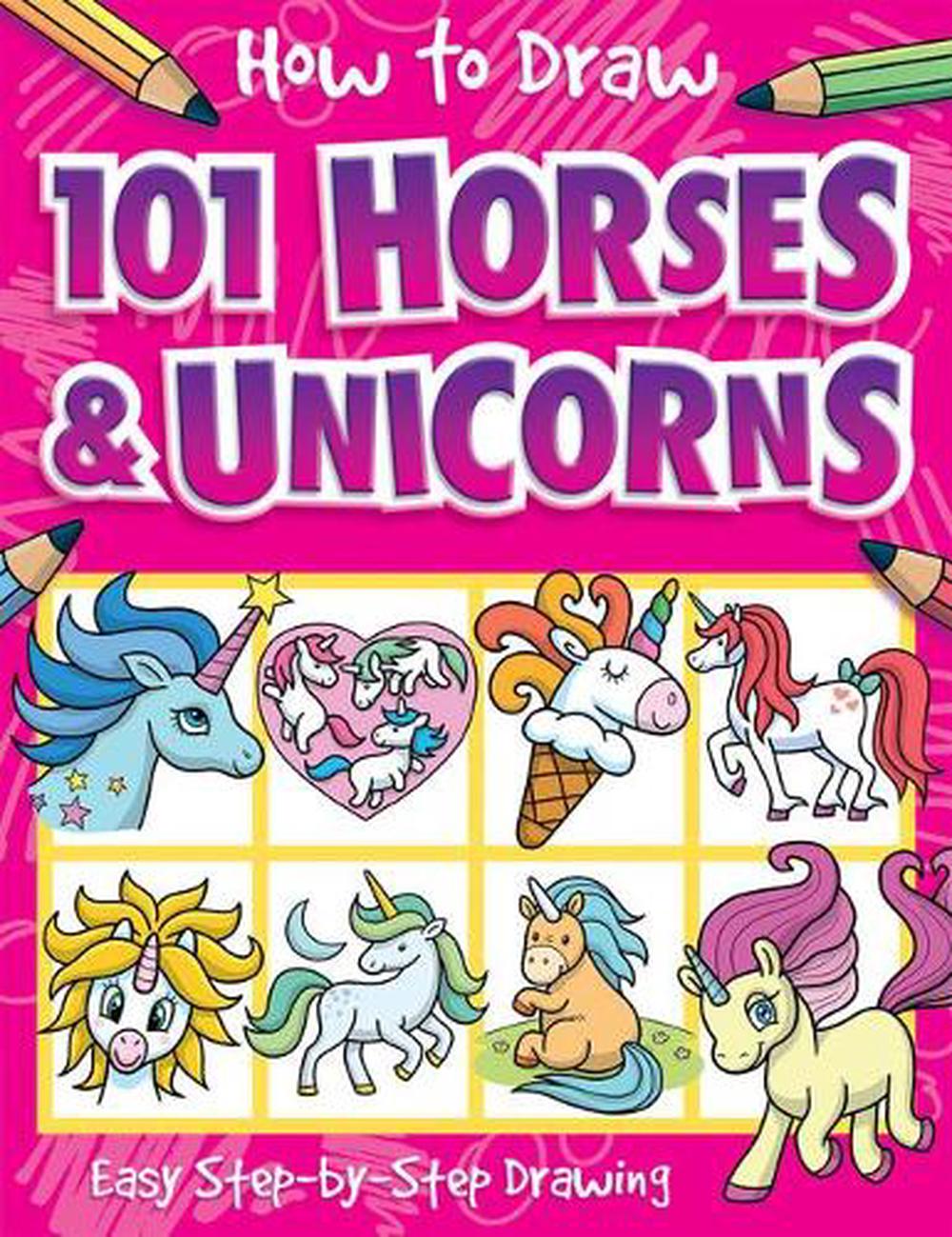 How to Draw 101 Horses and Unicorns a Step by Step Drawing Guide for