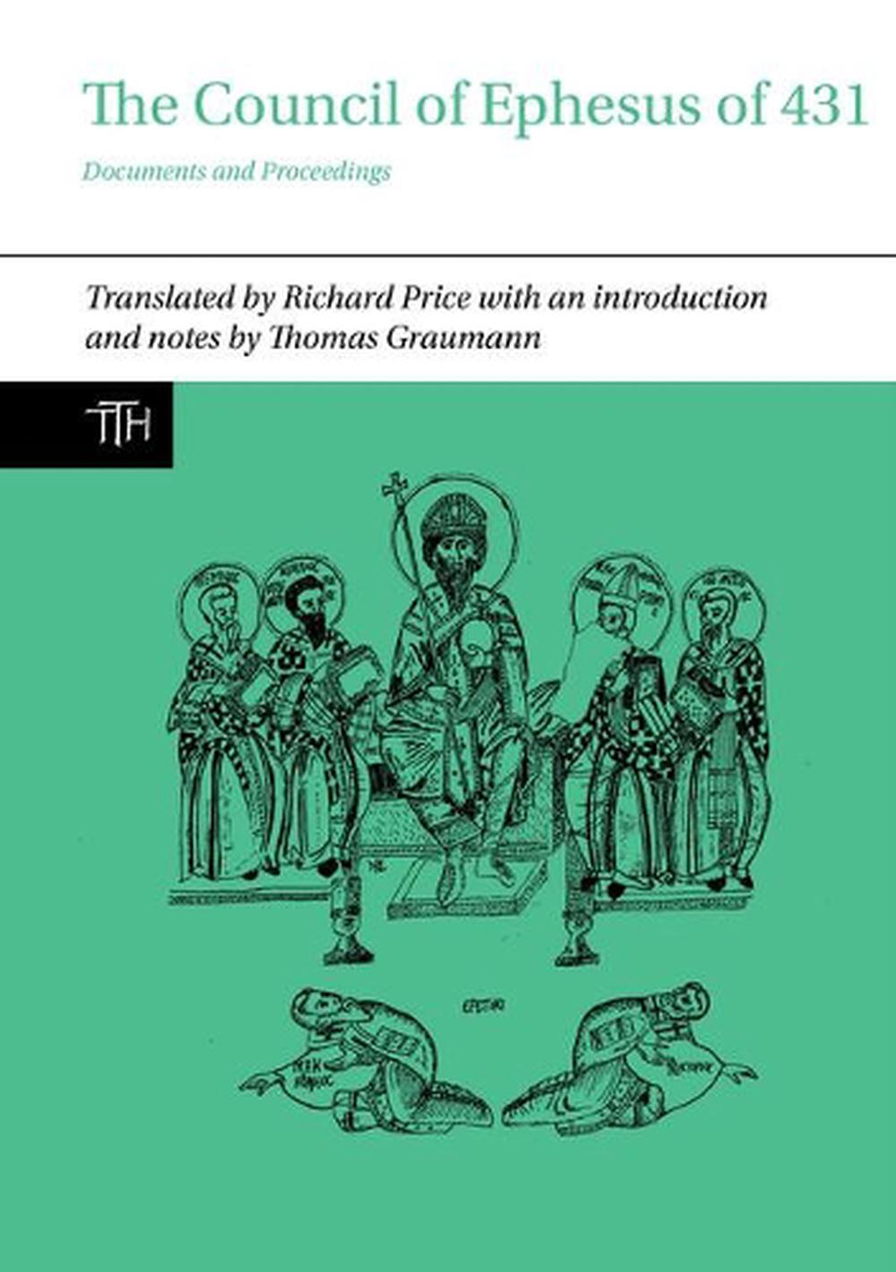 The Council of Ephesus Of 431: Documents and Proceedings by Richard ...