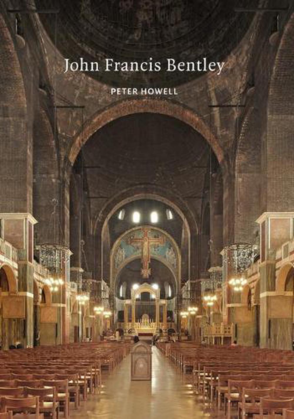 John Francis Bentley by Peter Howell, Paperback, 9781789621990 | Buy online  at The Nile