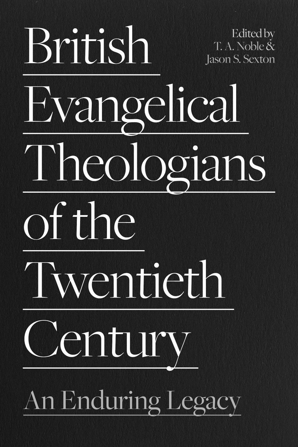 British Evangelical Theologians of the Twentieth Century, 9781789743791