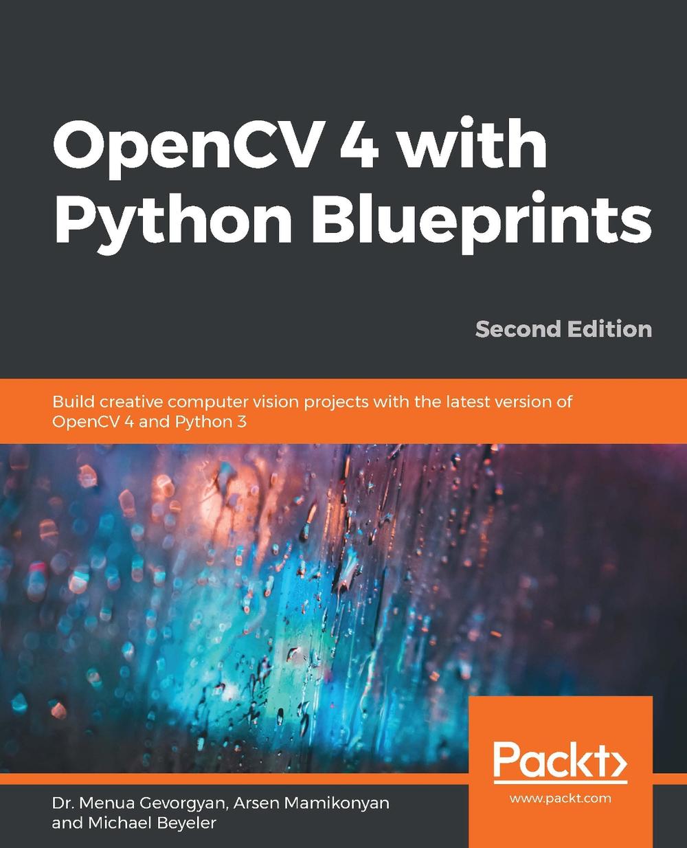 OpenCV 4 with Python Blueprints by Arsen Mamikonyan - ISBN: 9781789801811