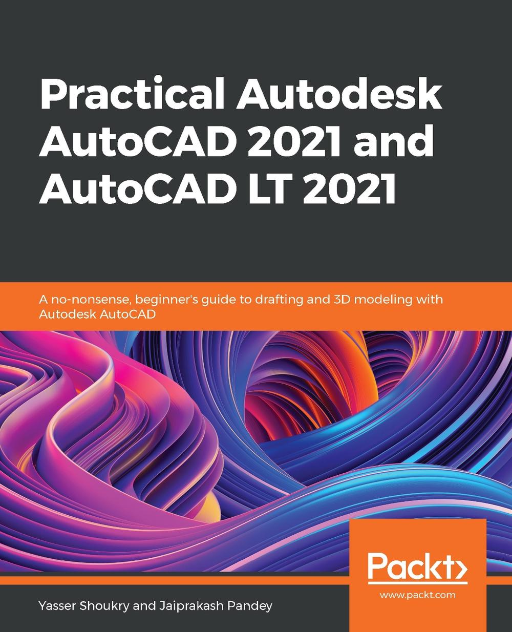 Practical Autodesk AutoCAD 2021 and AutoCAD LT 2021, 9781789809152