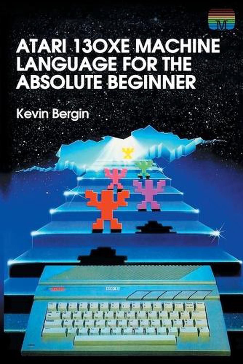Atari 130xe Machine Language for the Absolute Beginner, 9781789824339