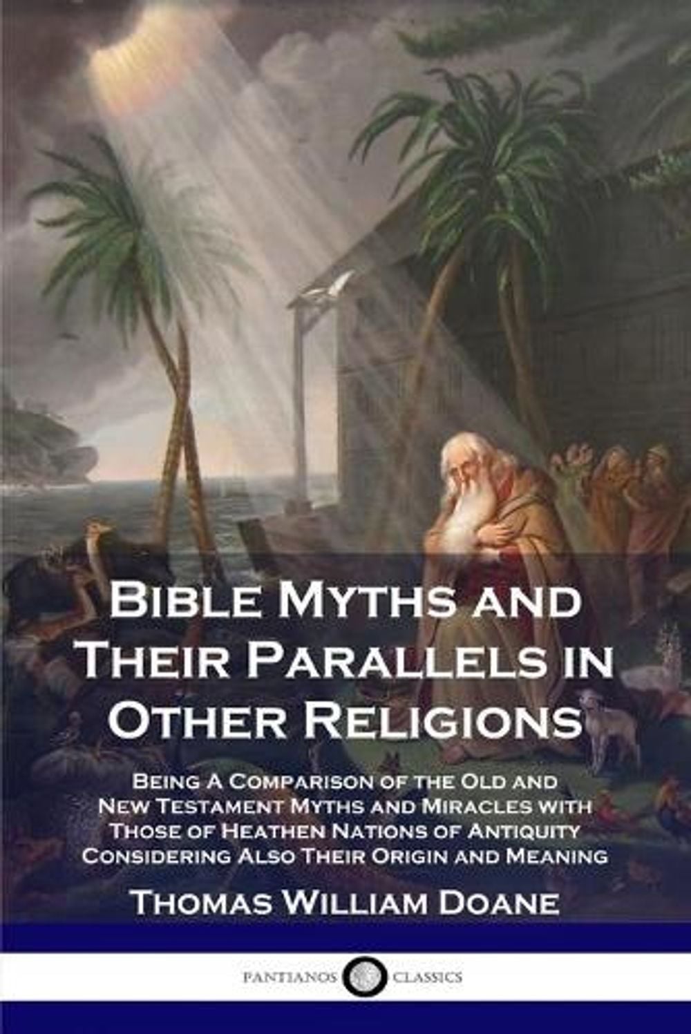 Bible Myths and Their Parallels in Other Religions by Thomas William Doane - ISBN: 9781789871142