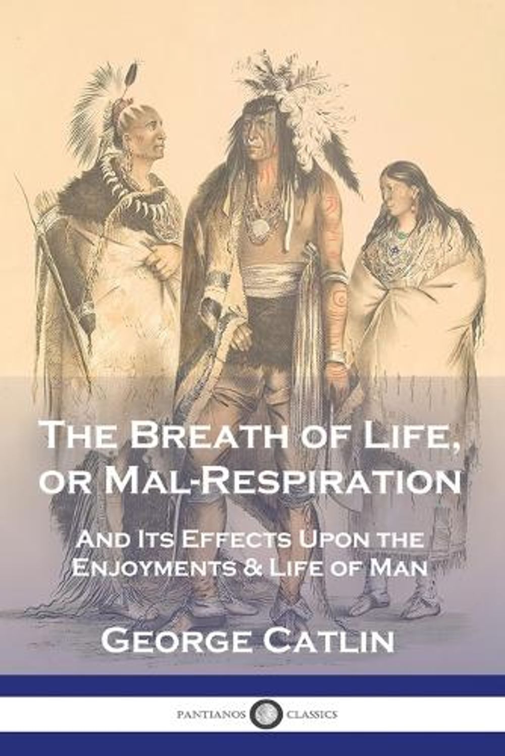 The Breath of Life, or Mal-Respiration by George Catlin - ISBN: 9781789876444
