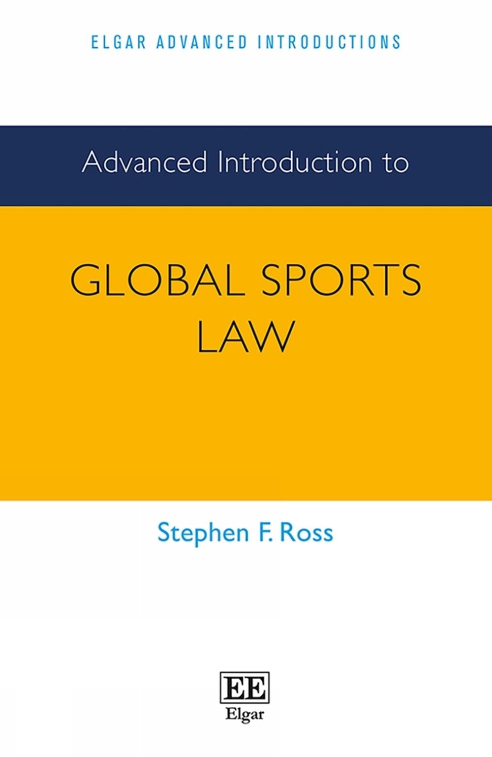 Advanced Introduction to Global Sports Law by Stephen F. Ross - ISBN: 9781789905113