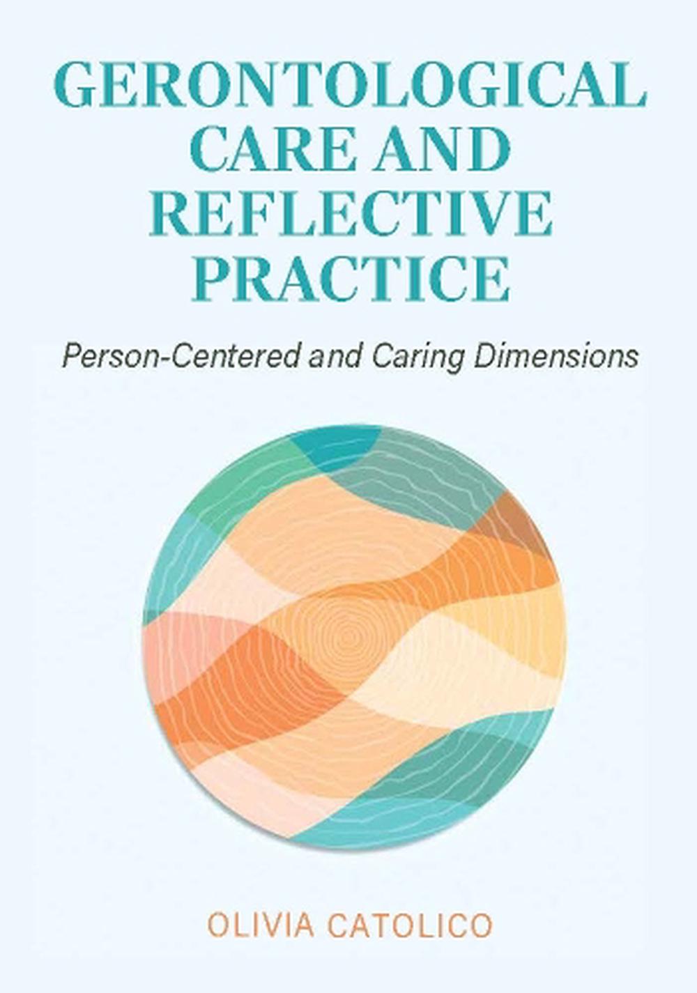 Gerontological Care and Reflective Practice by Olivia Catolico - ISBN: 9781793585479