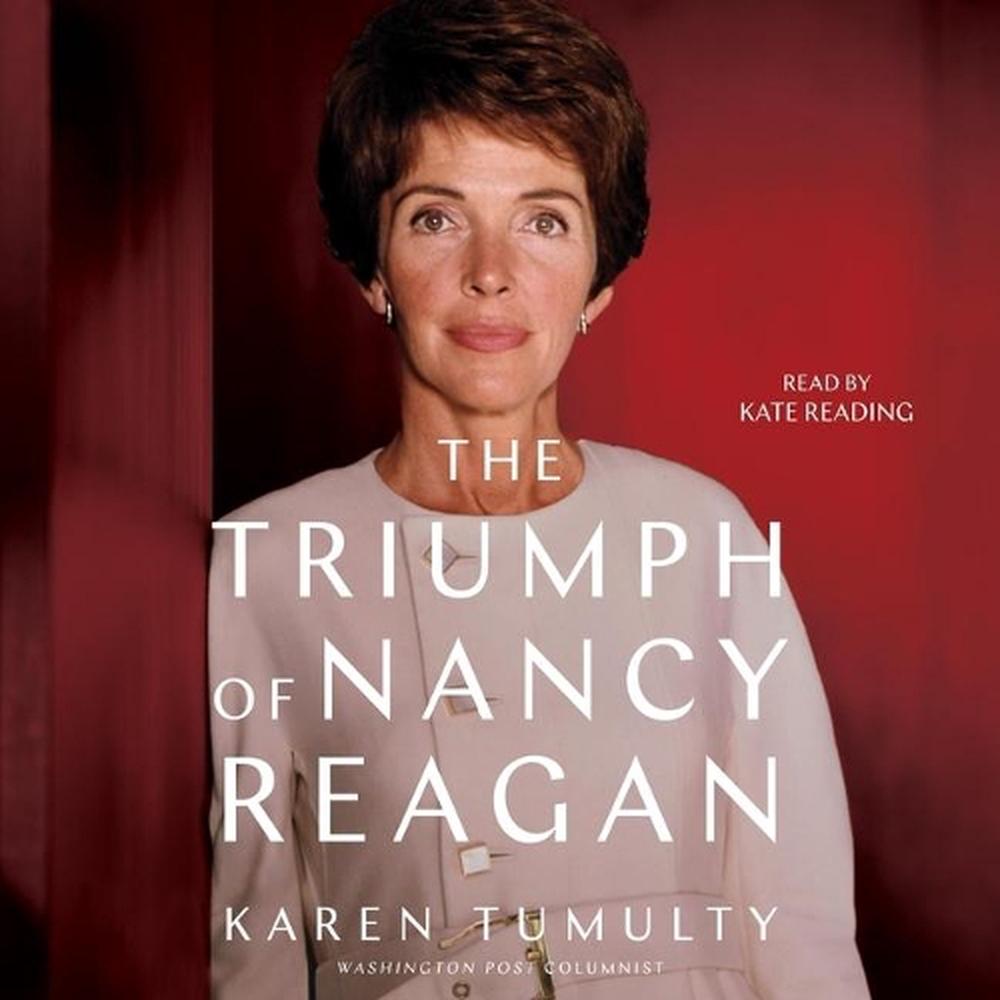 The Triumph Of Nancy Reagan By Karen Tumulty Cd 9781797119168 Buy Online At The Nile