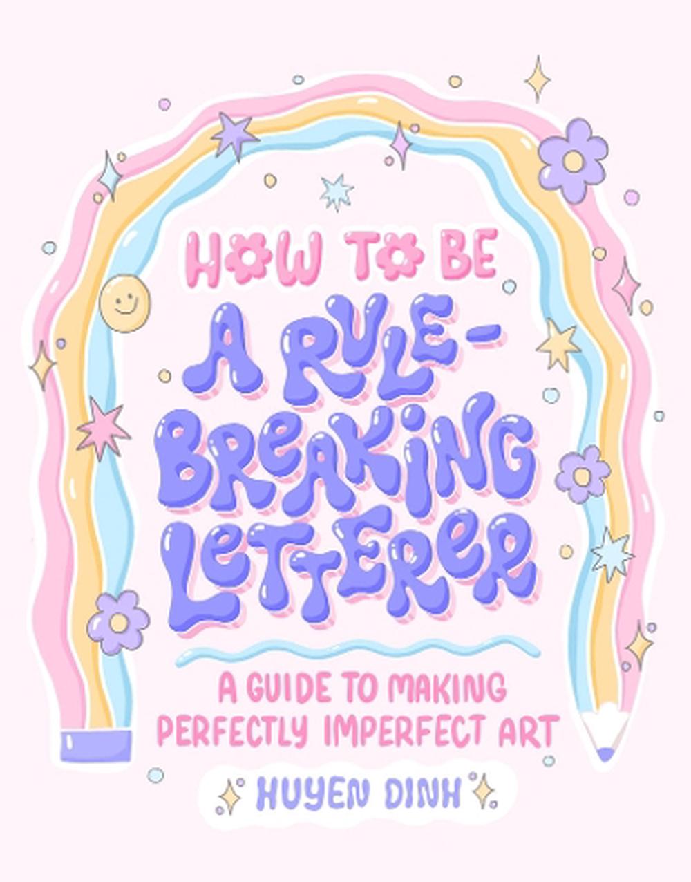 How to Be a Rule-Breaking Letterer, 9781797215532