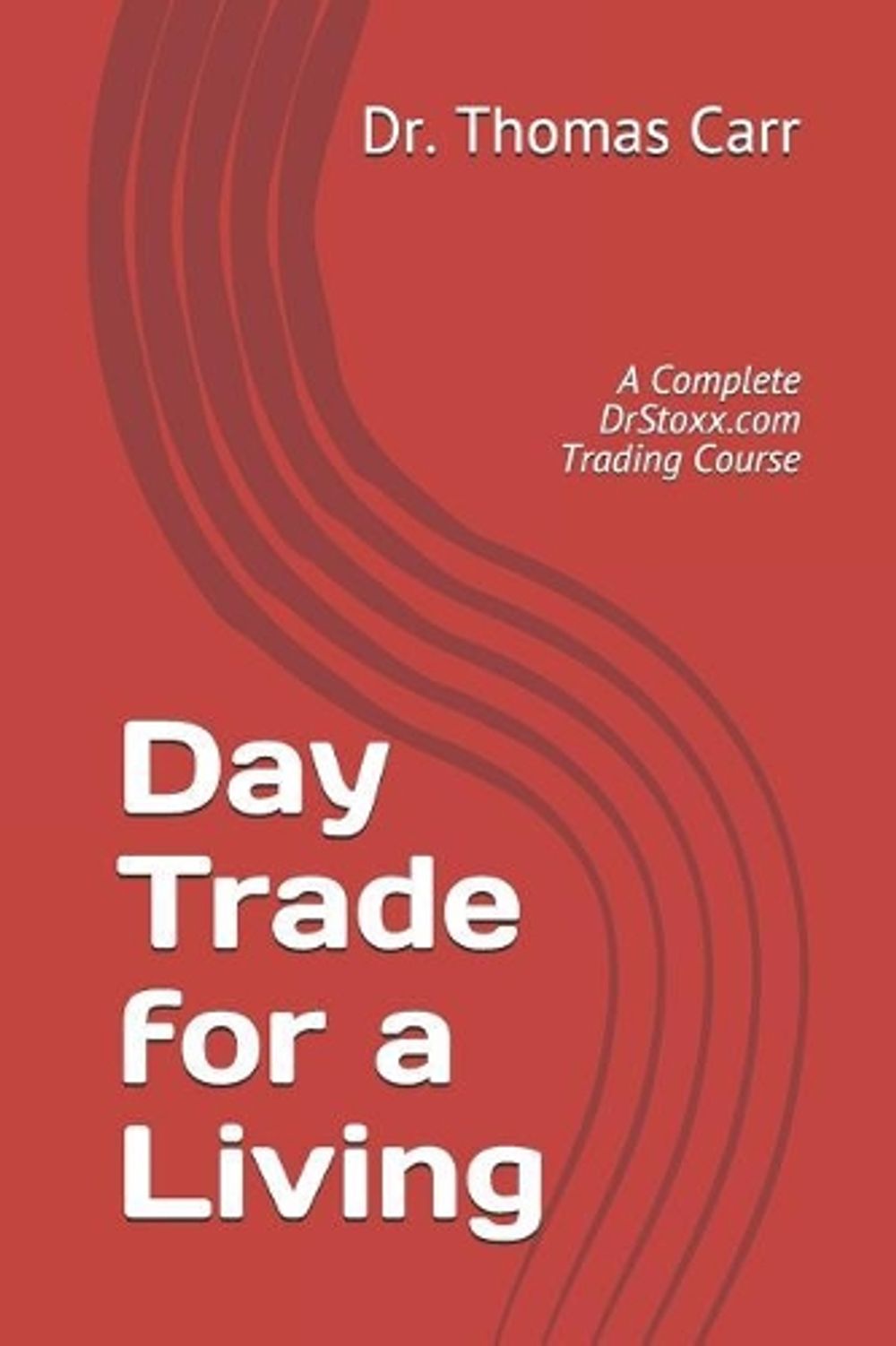 Day Trade for a Living by Thomas Carr - ISBN: 9781797415550