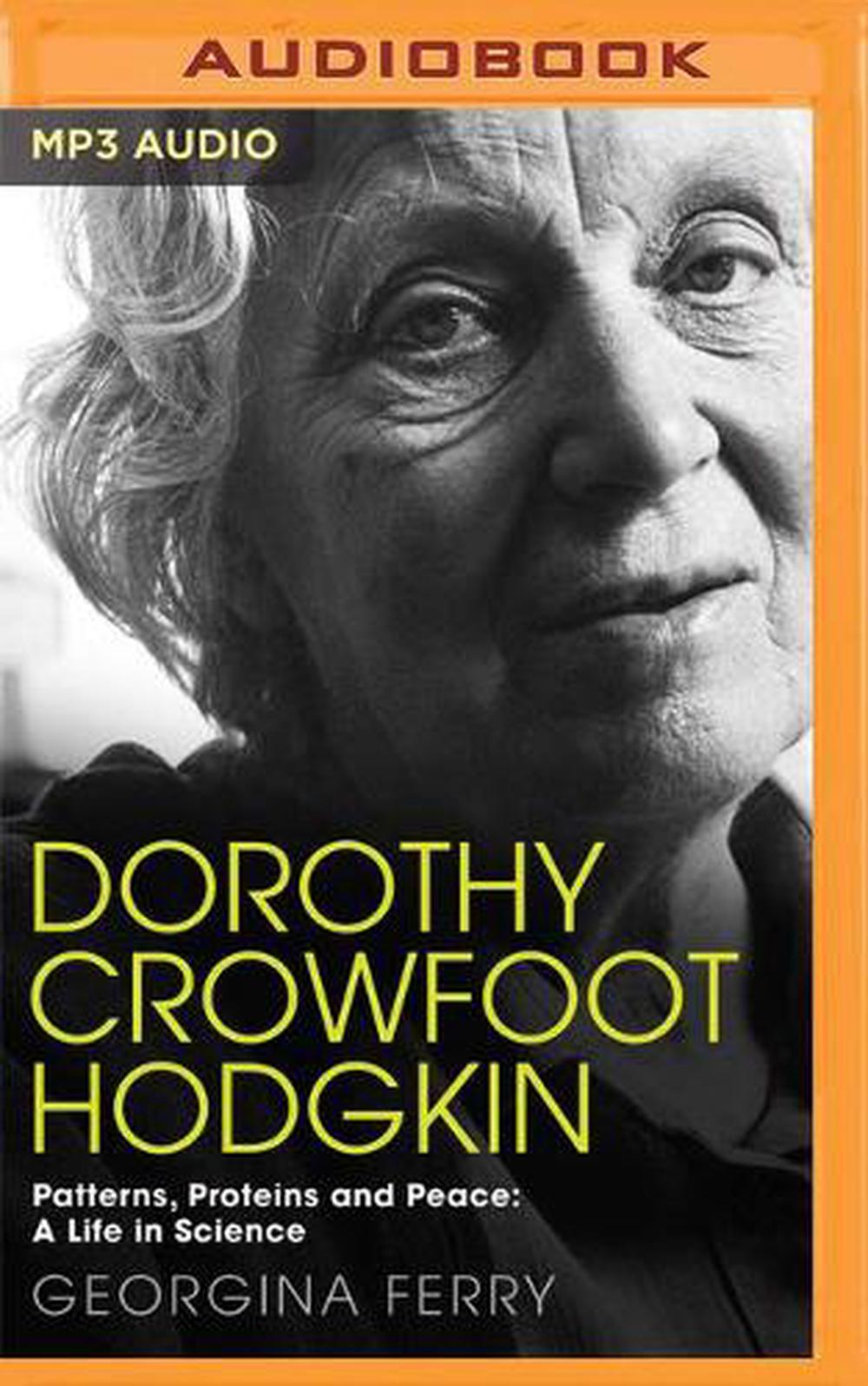 Dorothy Crowfoot Hodgkin Patterns Proteins And Peace A Life In Science By Georgina Ferry Cd 8633