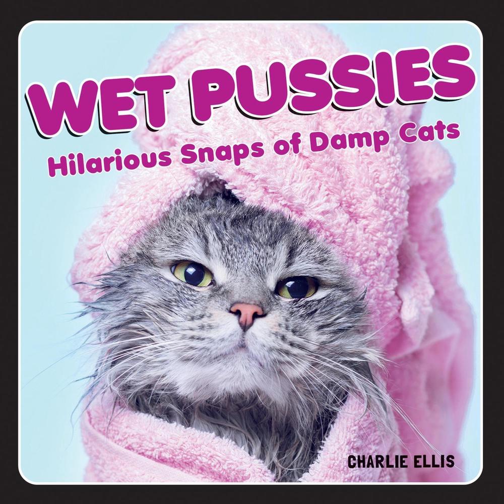 Wet Pussies by Charlie Ellis - ISBN: 9781800070073