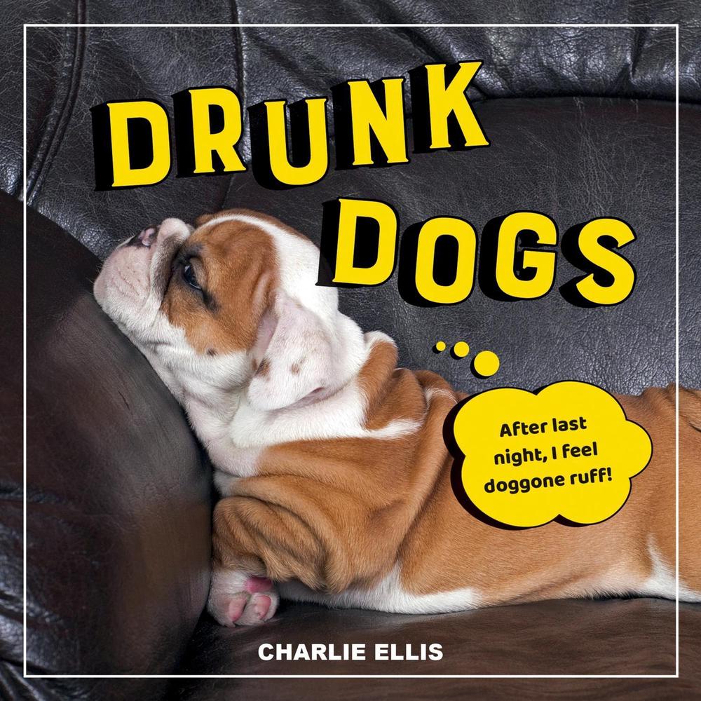 Drunk Dogs by Charlie Ellis - ISBN: 9781800070219