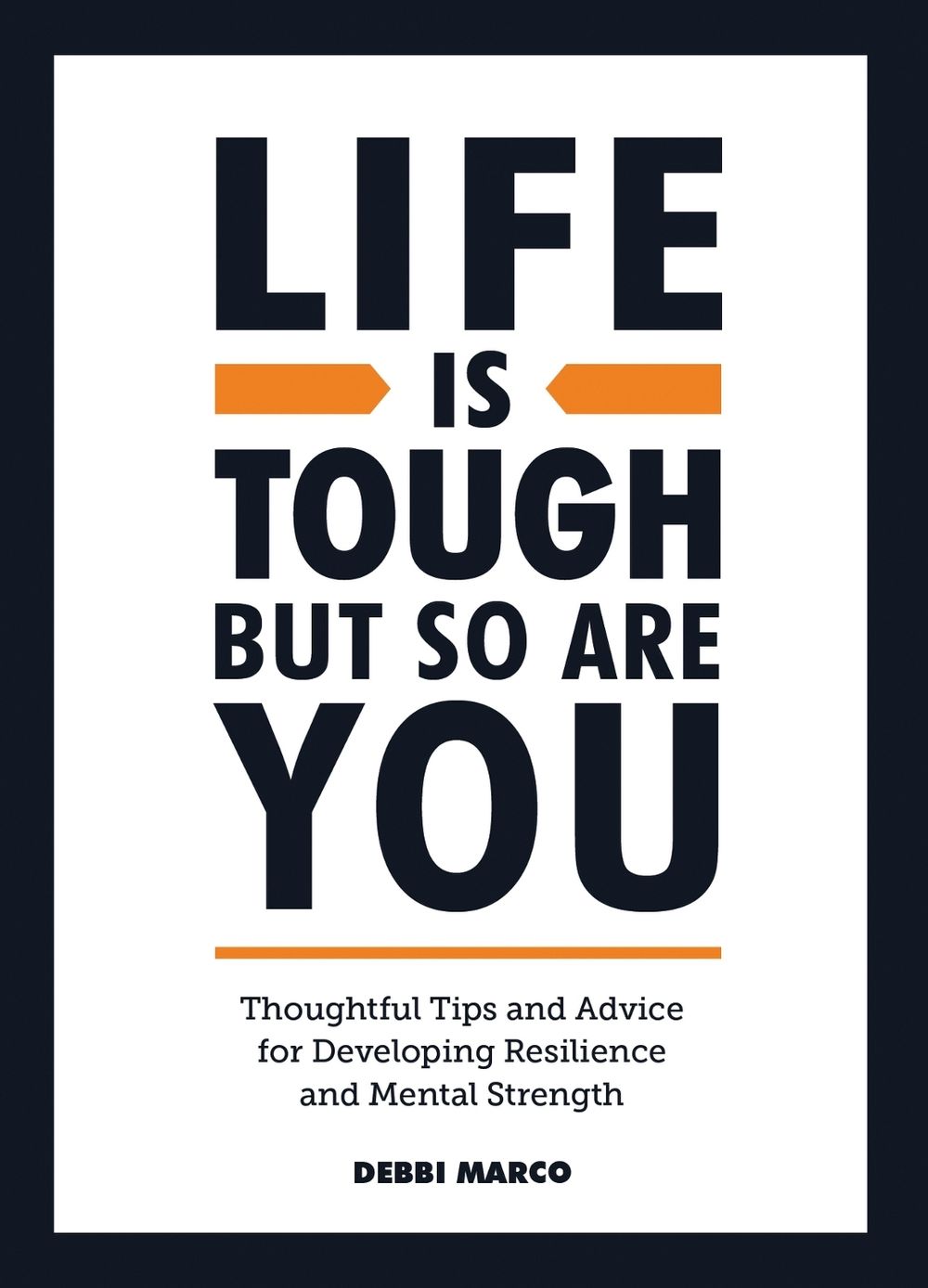 Life is Tough, But So Are You by Debbi Marco - ISBN: 9781800071551