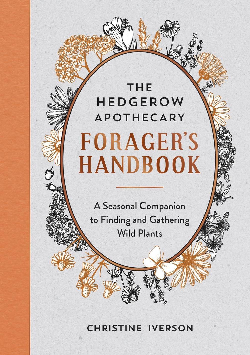The Hedgerow Apothecary Forager's Handbook by Christine Iverson - ISBN: 9781800071810