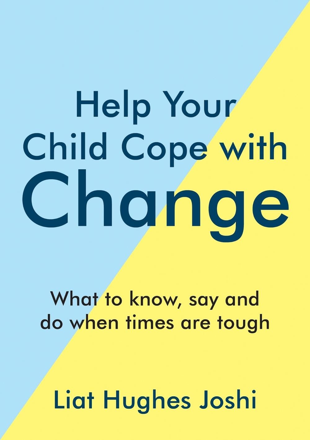 Help Your Child Cope with Change by Liat Hughes Joshi - ISBN: 9781800071940
