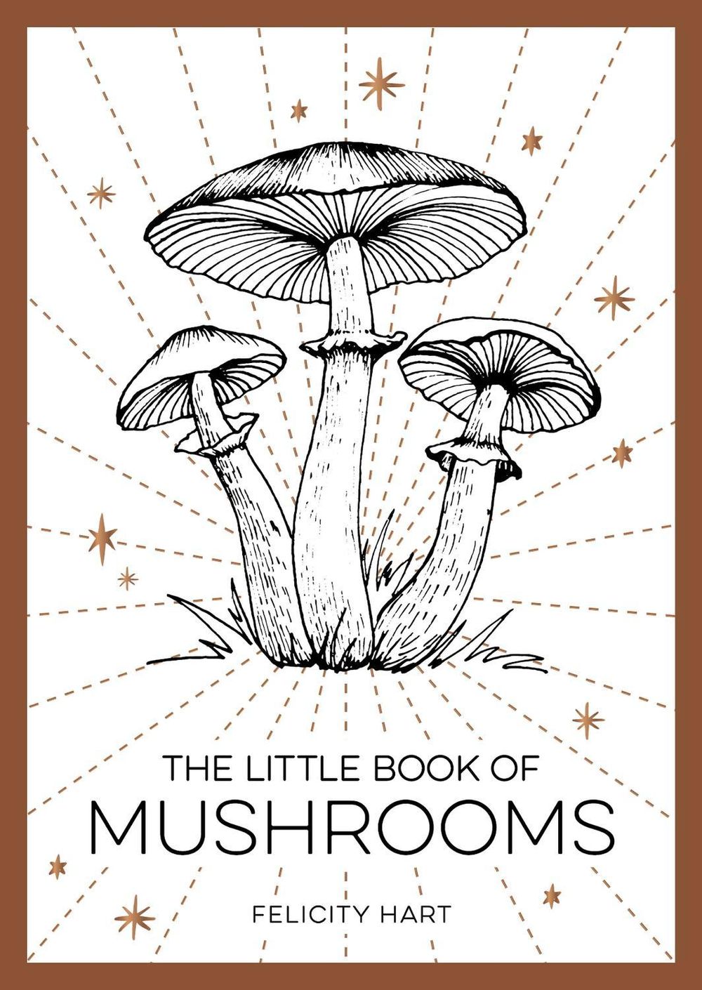 The Little Book of Mushrooms by Felicity Hart - ISBN: 9781800073876