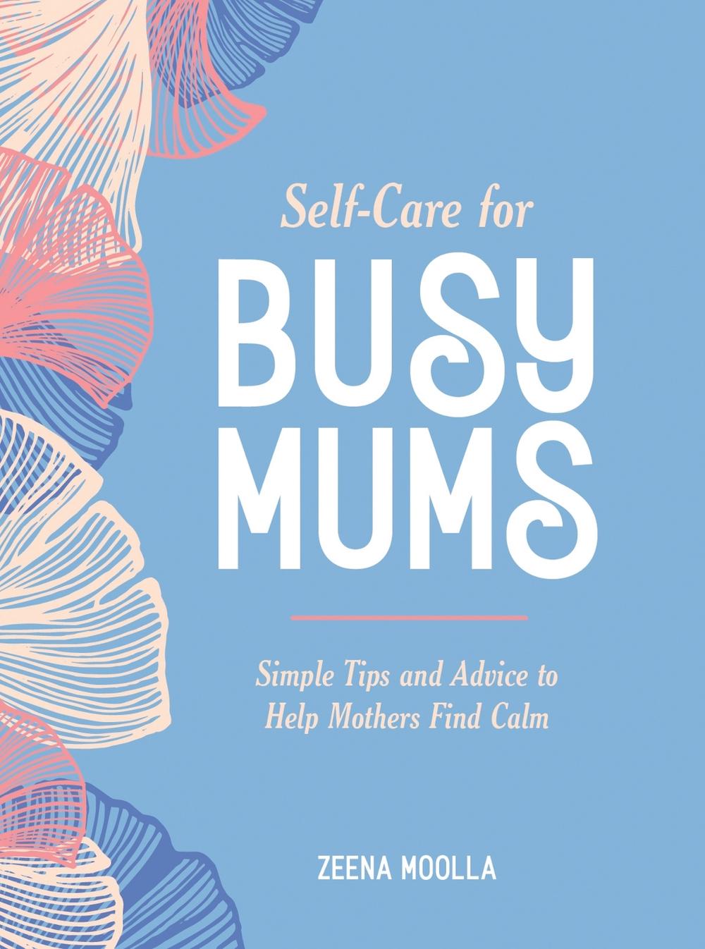 Self-Care for Busy Mums, 9781800073937