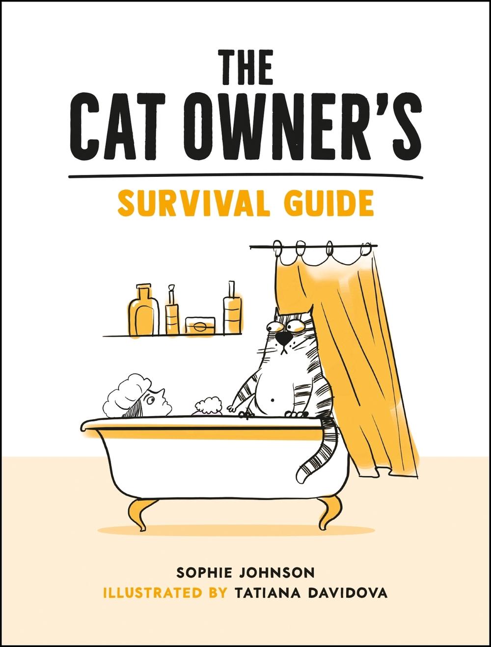 The Cat Owner's Survival Guide by Tatiana Davidova - ISBN: 9781800074019