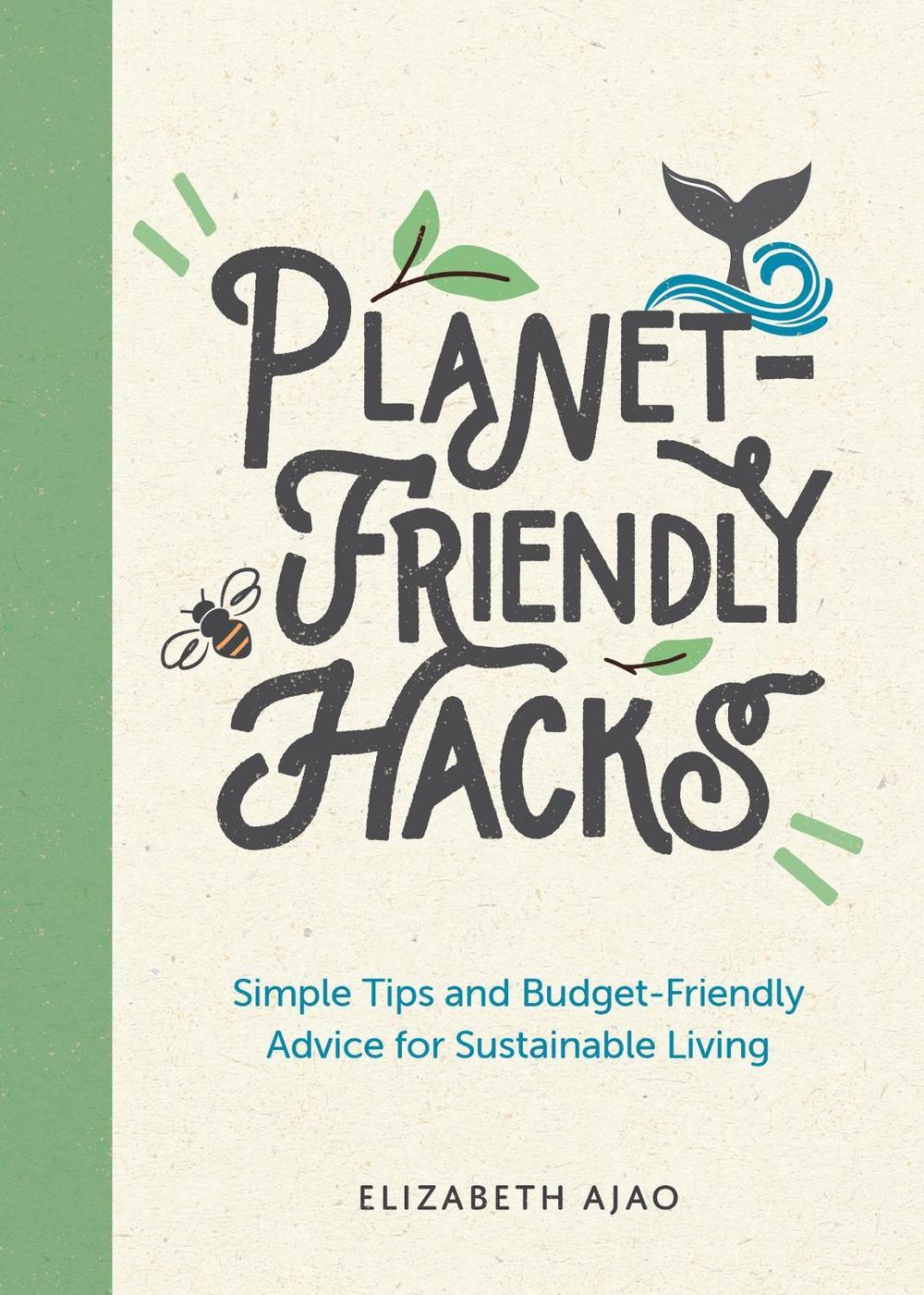 Planet-Friendly Hacks by Elizabeth Ajao - ISBN: 9781800074026