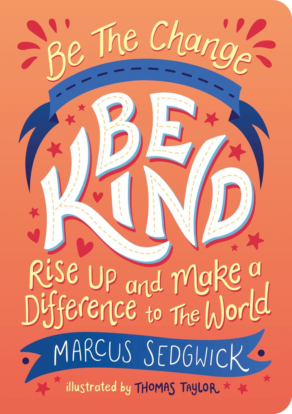 Be The Change - Be Kind by Marcus Sedgwick - ISBN: 9781800074118