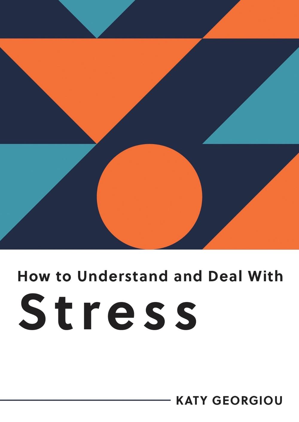 How to Understand and Deal with Stress by Katy Georgiou - ISBN: 9781800074248
