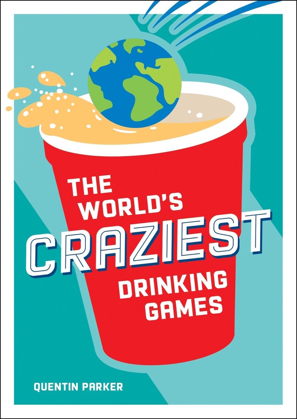 The World's Craziest Drinking Games by Quentin Parker - ISBN: 9781800074347