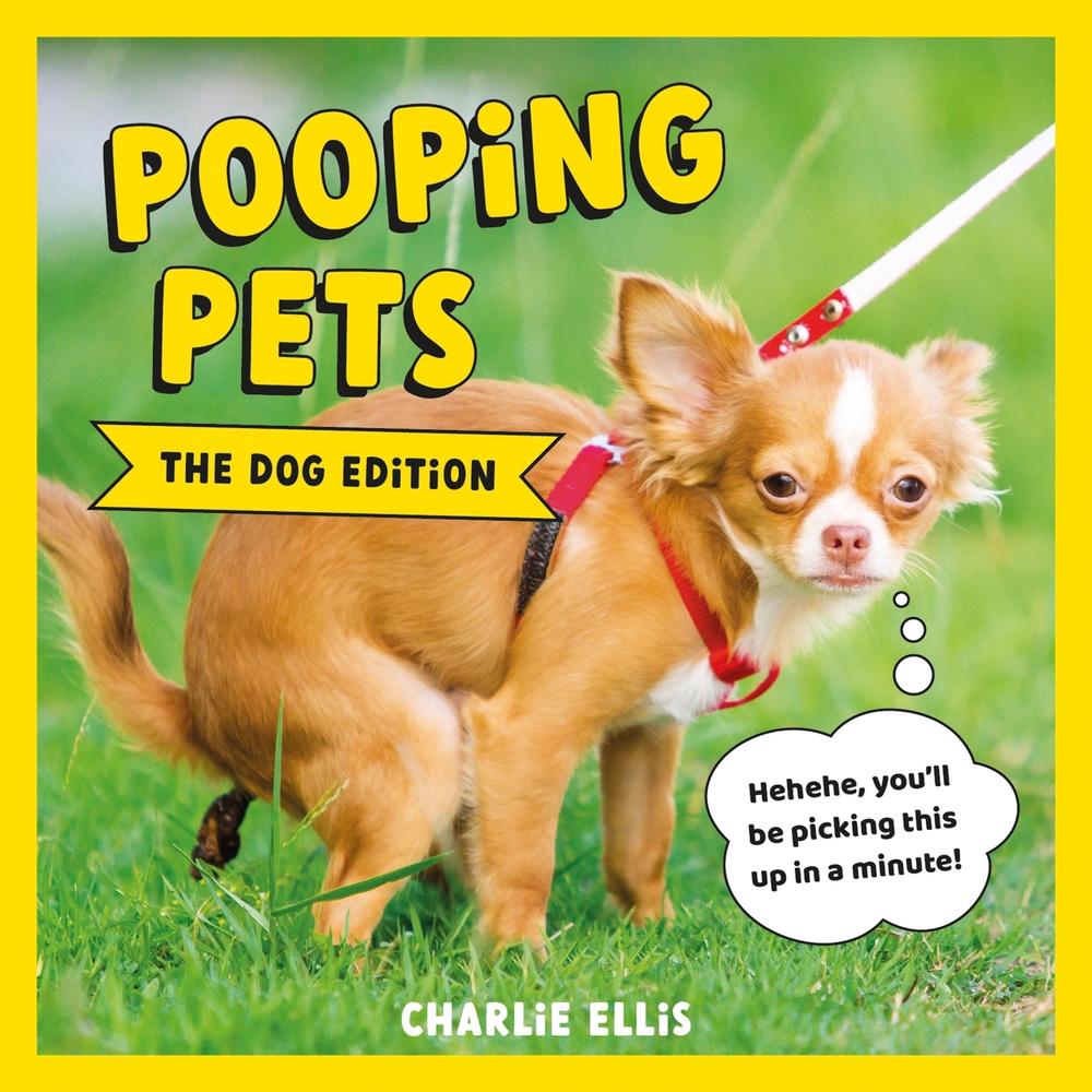Pooping Pets: The Dog Edition by Charlie Ellis - ISBN: 9781800076419