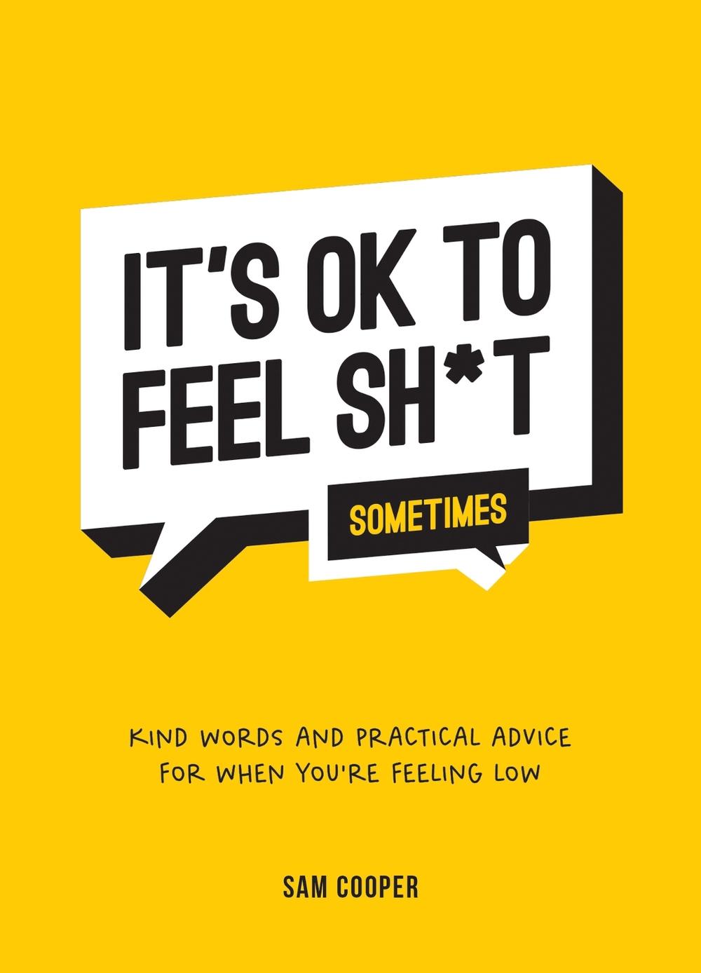 It's OK to Feel Sh*t (Sometimes), 9781800077034