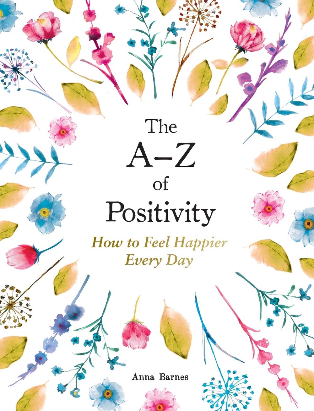 The A–Z of Positivity by Anna Barnes - ISBN: 9781800077041