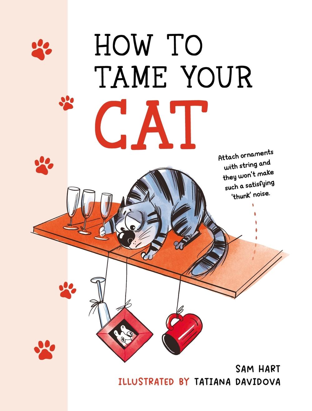 How to Tame Your Cat by Sam Hart - ISBN: 9781800077126