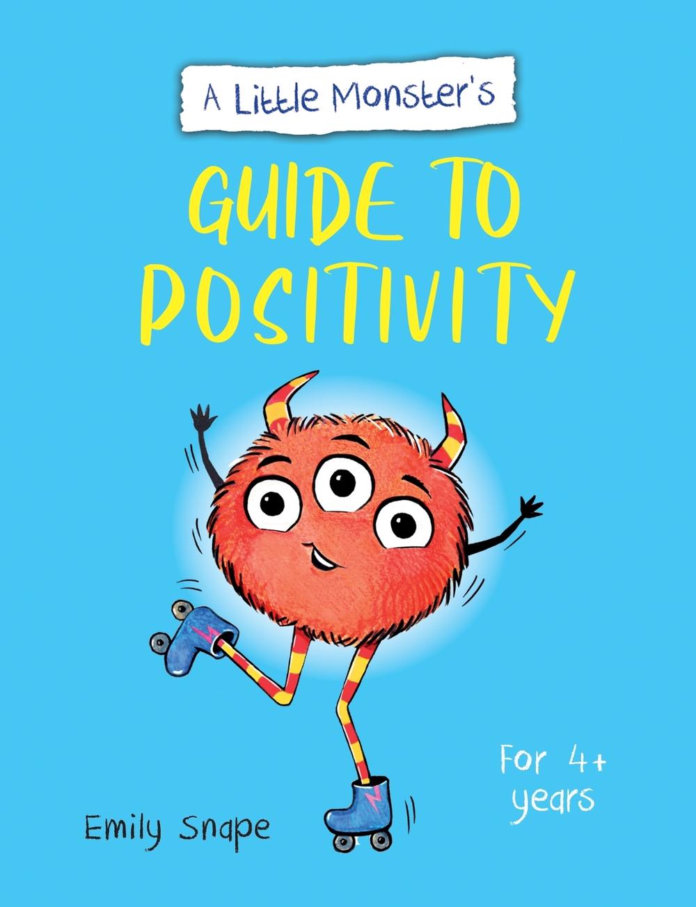 A Little Monster’s Guide to Positivity by Emily Snape - ISBN: 9781800077249